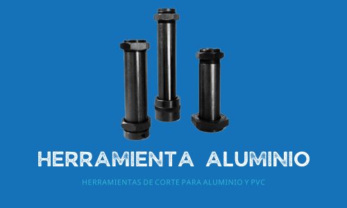 Herramientas de corte para aluminio y pvc
